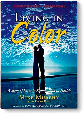 The cover of Living in Color: A Story of Love, in Sickness and in Health, by Mike Murphy